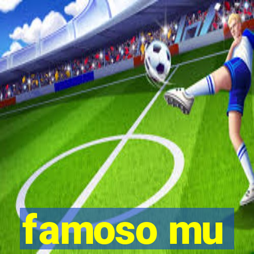 famoso mu